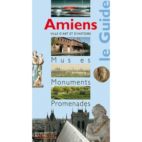 Amiens - Musées Monuments Promenades