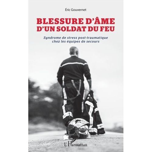 Blessure D'âme D'un Soldat Du Feu - Syndrome De Stress Post-Traumatique Chez Les Équipes De Secours