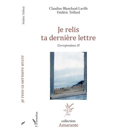 Je Relis Ta Dernière Lettre - Correspondance Tome 2