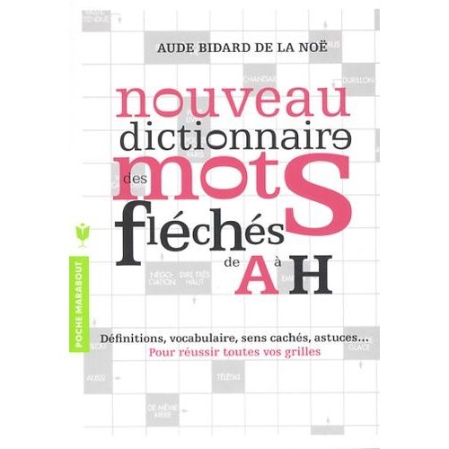 Dictionnaire Des Mots Fléchés - Tome 1 A-H