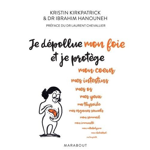 Je Dépollue Mon Foie Et Je Protège Mon Coeur Mes Intestins Mes Os - Un Programme Pour Se Protéger D'une Épidémie Silencieuse