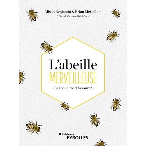 L'abeille Merveilleuse - La Connaître Et La Sauver