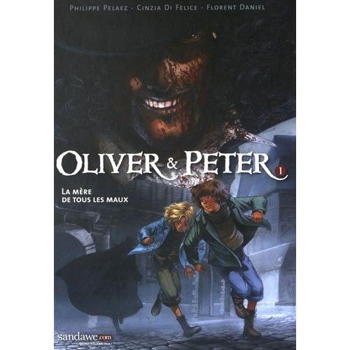 Oliver & Peter Tome 1 - La Mère De Tous Les Maux