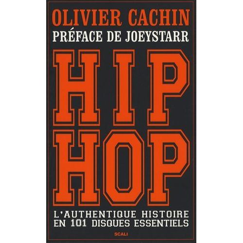 Hip Hop - L'authentique Histoire En 101 Disques Essentiels