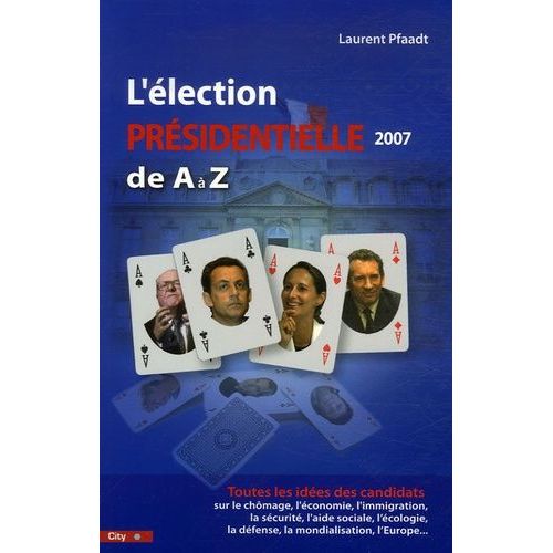 L'élection Présidentielle 2007 De A À Z