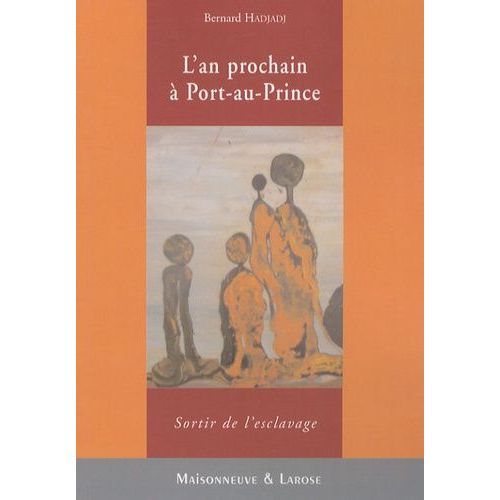 L'an Prochain À Port-Au-Prince - Sortir De L'esclavage
