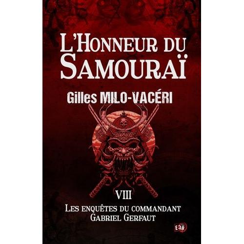Les Enquêtes Du Commandant Gabriel Gerfaut Tome 8 - L'honneur Du Samouraï