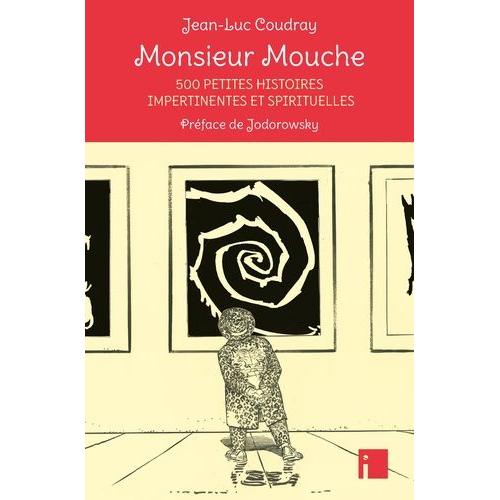Monsieur Mouche - 500 Petites Histoires Impertinentes Et Spirituelles