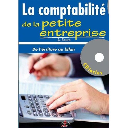 La Comptabilité De La Petite Entreprise : De L'écriture Au Bilan (1 Cd-Rom)