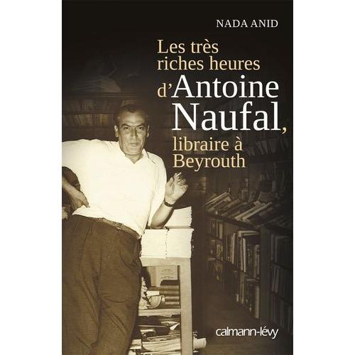 Les Très Riches Heures D'antoine Naufal, Libraire À Beyrouth