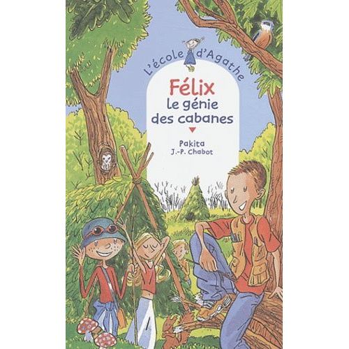 L'ecole D'agathe - Tome 31 - Félix, Le Génie Des Cabanes