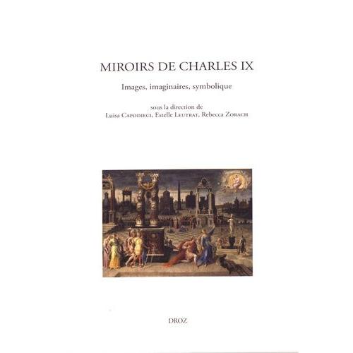 Miroirs De Charles Ix - Images, Imaginaires, Symbolique