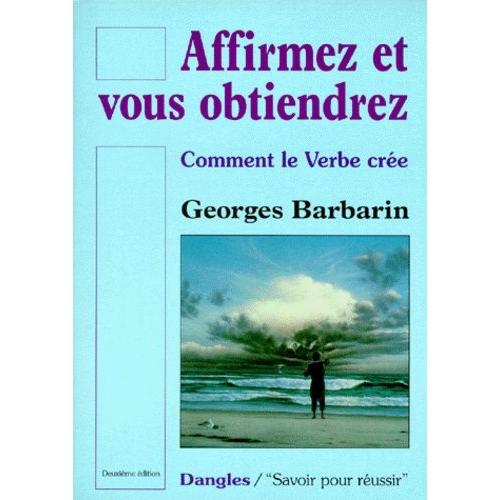 Affirmez Et Vous Obtiendrez - Comment Le Verbe Cree, 2eme Edition