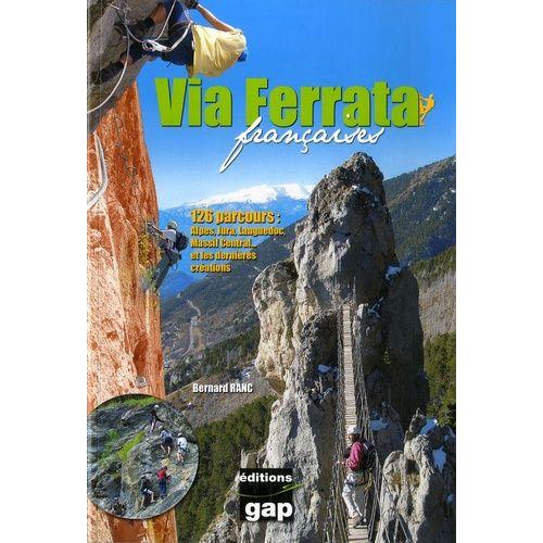 Via Ferrata Françaises - 123 Parcours : Alpes, Jura, Massif Central - Et Les Dernières Créations