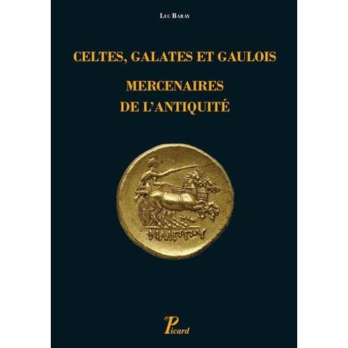Celtes, Galates Et Gaulois, Mercenaires De L'antiquité - Représentation, Recrutement, Organisation