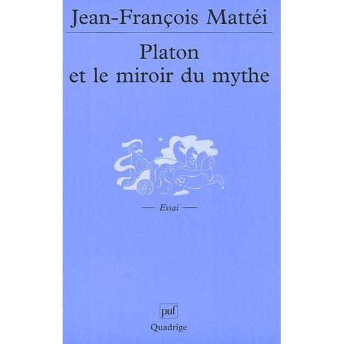 Platon Et Le Miroir Du Mythe - De L'âge D'or À L'atlantide