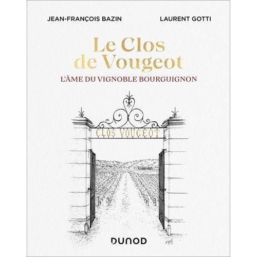 Le Clos De Vougeot - L'âme Du Vignoble Bourguignon