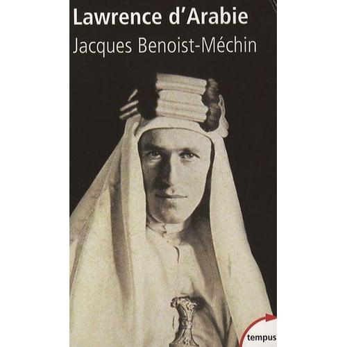 Lawrence D'arabie - Ou Le Rêve Fracassé (1888-1935)