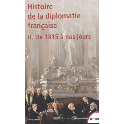 Histoire De La Diplomatie Française - Tome 2, De 1815 À Nos Jours