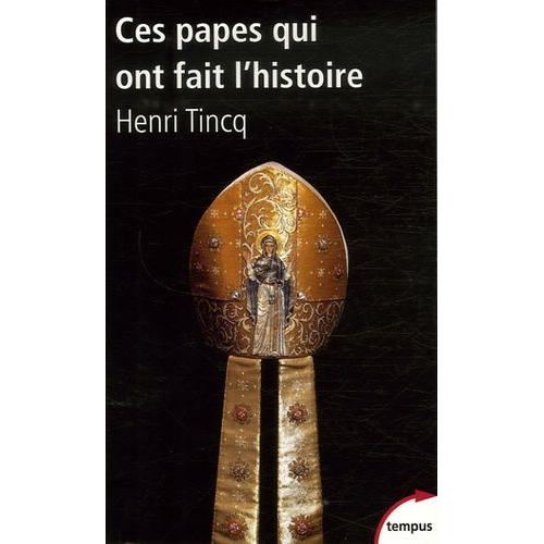 Ces Papes Qui Ont Fait L'histoire - De La Révolution À Benoît Xvi