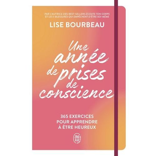Une Année De Prises De Conscience - 365 Exercices Pour Apprendre À Être Heureux