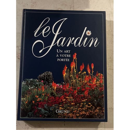 Le Jardin - Un Art À Votre Portée - Par Jane Fearnley-Whittingstall 