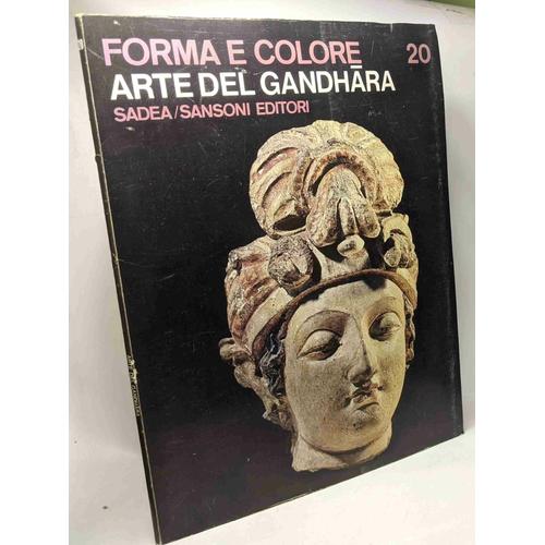 Arte Del Gandhara - Forma E Colore N°20 - I Grandi Cicli Dell'arte