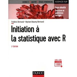 Initiation À La Statistique Avec R - Cours Détaillé, Exercices Et Problèmes Corrigés
