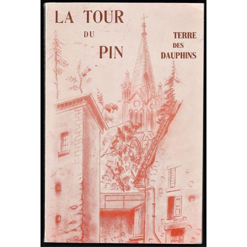 La Tour Du Pin. Terre Des Dauphins -Dc André Denier (1966) Isere