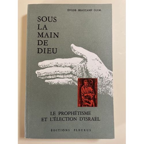 Sous La Main De Dieu. Le Prophétisme D'israél - La Sagesse Et Le Destin Des Élus