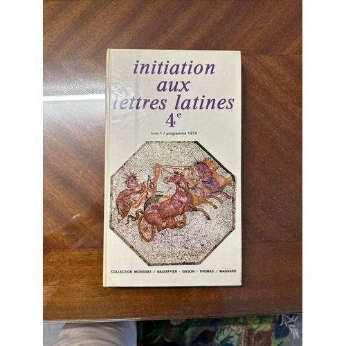 Initiation Aux Lettres Latines,4e, Livre 1, Collection Morisset