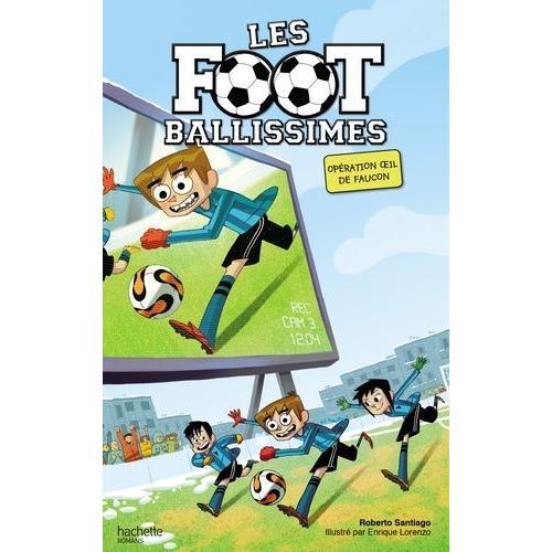 Les Footballissimes Tome 4 - Opération Oeil De Faucon