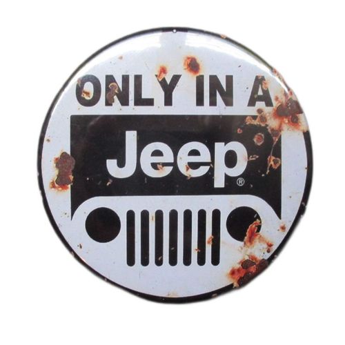 Magnet Rond 6 Cm Only In A Jeep Aspect Vieillit Deco Garage Diner Loft