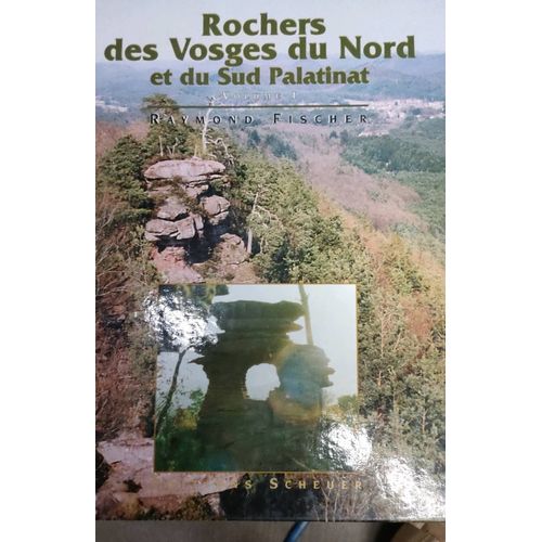 Rochers Des Vosges Du Nord Et Du Sud Palatinat, Tome 1 Raymond Fischer