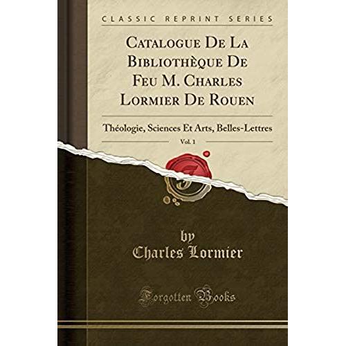 Lormier, C: Catalogue De La Bibliothèque De Feu M. Charles L