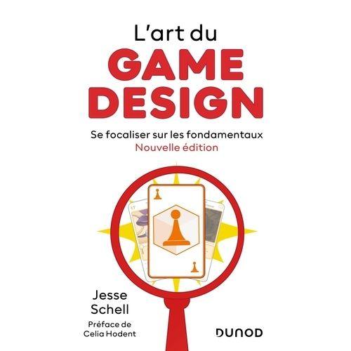 L'art Du Game Design - Se Focaliser Sur Les Fondamentaux