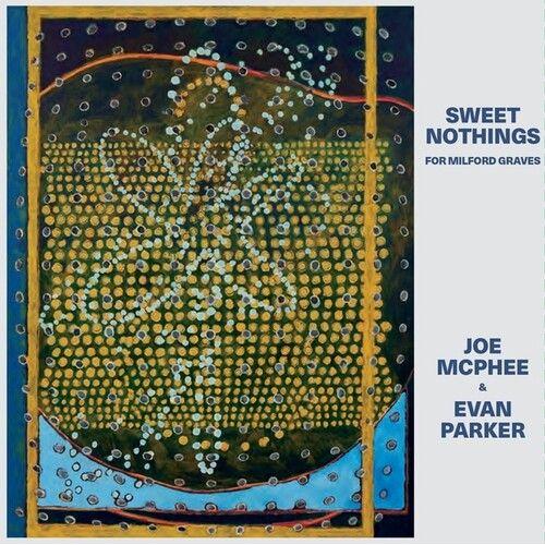 Mcphee,Joe & Parker,Evan - Sweet Nothings (For Milford Graves) [Compact Discs]