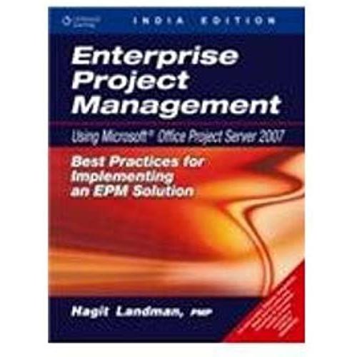 Enterprise Project Management Using Microsoft Office Project Server 2007
