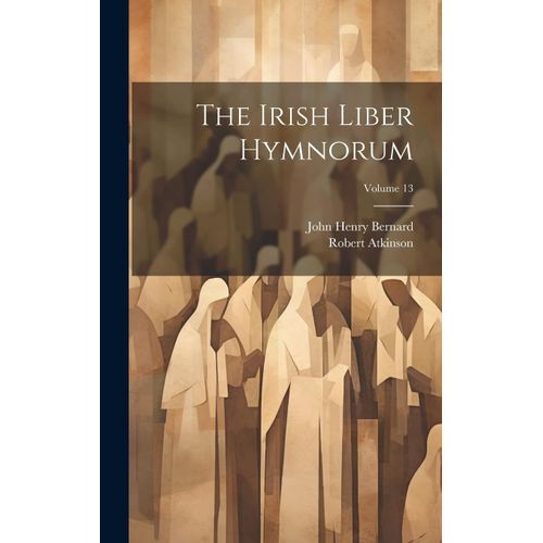 The Irish Liber Hymnorum; Volume 13
