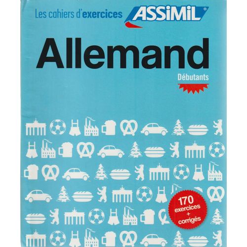 Allemand Débutants [Cahiers D'exercice Assimil : 170 Exercices+Corrigés] - Edition 2021