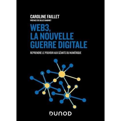 Web3, La Nouvelle Guerre Digitale - Reprendre Le Pouvoir Aux Géants Du Numérique