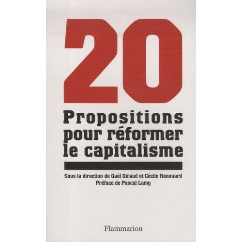 Vingt Propositions Pour Réformer Le Capitalisme
