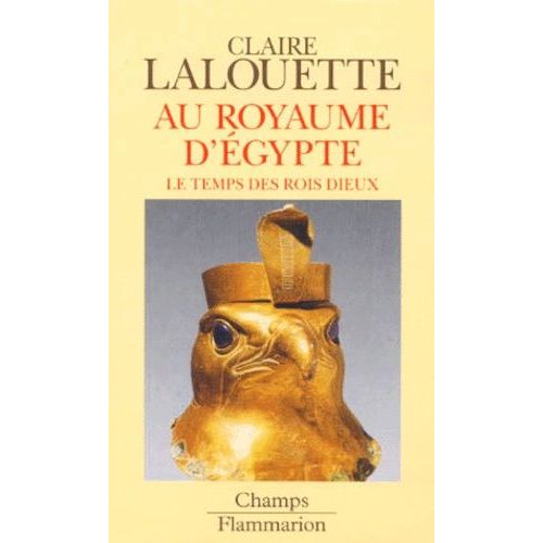 Pharaons - Tome 1, Au Royaume D'egypte, Le Temps Des Rois Dieux