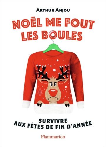 Noël Me Fout Les Boules - Survivre Aux Fêtes De Fin D'année