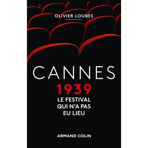 Cannes 1939 - Le Festival Qui N'a Pas Eu Lieu