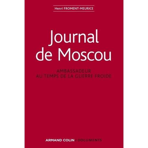Journal De Moscou - Ambassadeur Au Temps De La Guerre Froide