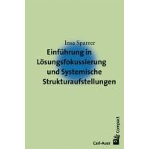 Einführung In Die Lösungsfokussierung Und Systemische Strukturaufstellungen