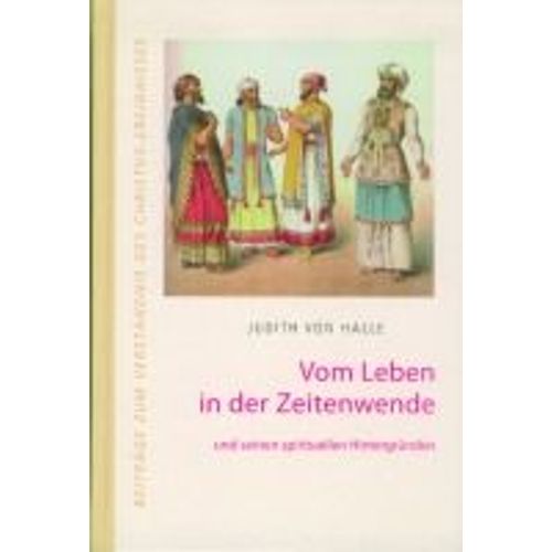 Vom Leben In Der Zeitenwende Und Seinen Spirituellen Hintergründen