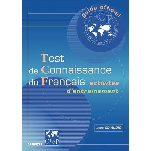 Guide Officiel D'entraînement Au Tcf - Test De Connaissance Du Français (1 Cd Audio)