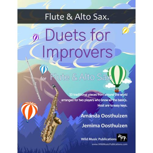 Duets For Improvers For Flute And Alto Saxophone: 33 Exciting Traditional Melodies From Around The World Arranged For Flute And Alto Sax Players Who Know All The Basics.